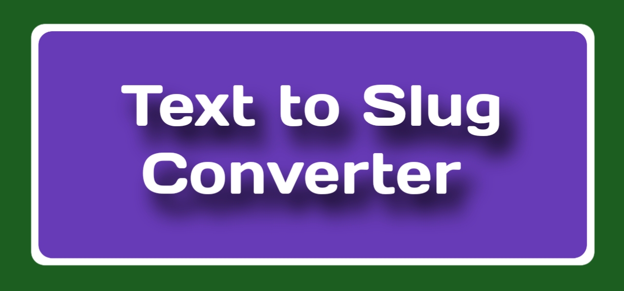 What is a slug and complete guide to convert text to Slug